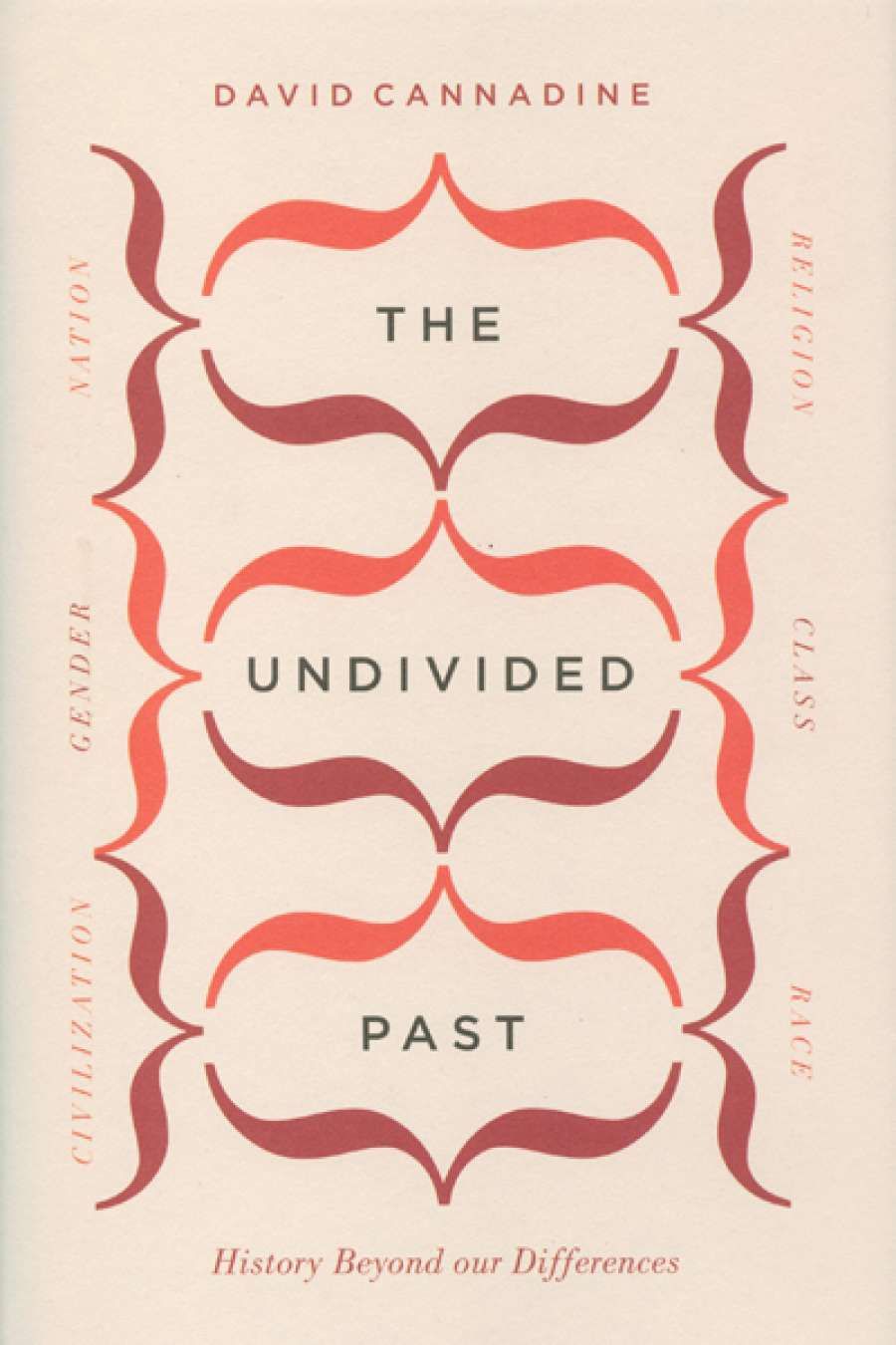 Stuart Macintyre reviews The Undivided Past: History Beyond our Differences by David Cannadine