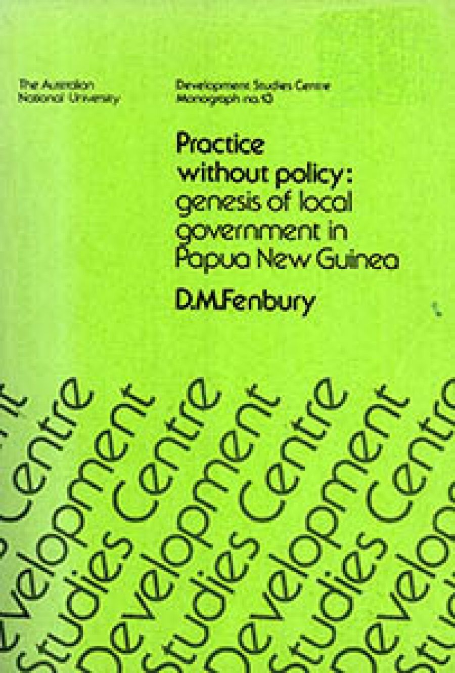 R.K. Wilson reviews Practice without Policy: Genesis of local government in Papua New Guinea by D.M. Fenbury
