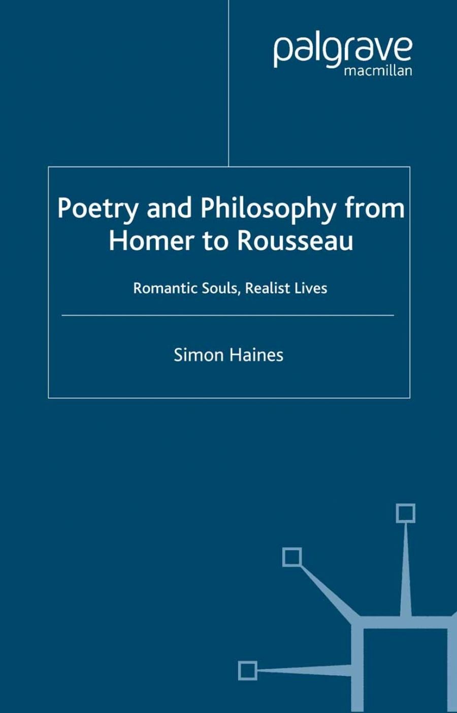 Robert Phiddian reviews Poetry and Philosophy from Homer to Rousseau: Romantic souls, realist lives by Simon Haines