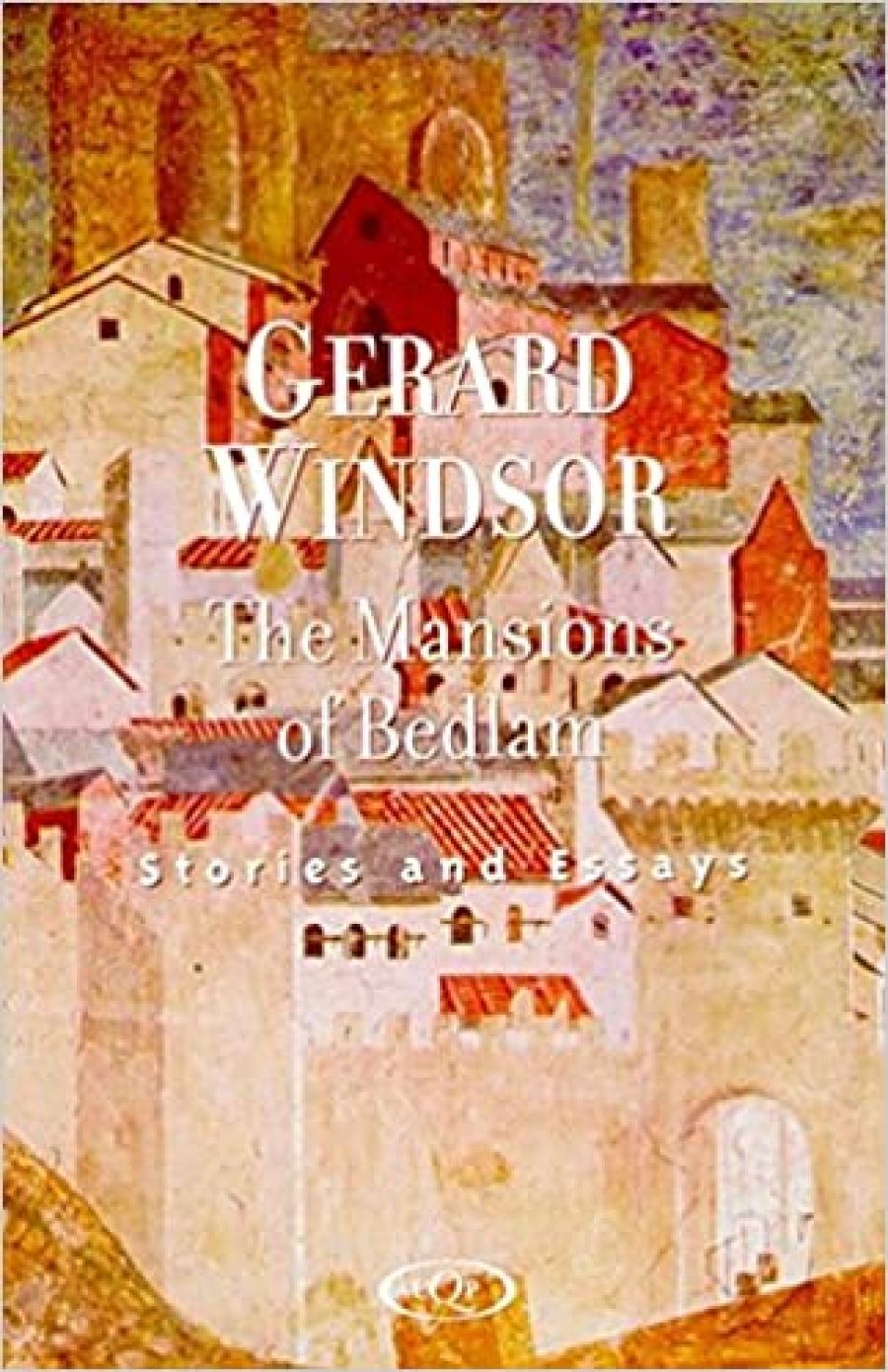 Edmund Campion reviews The Mansions of Bedlam: Stories and Essays by Gerard Windsor
