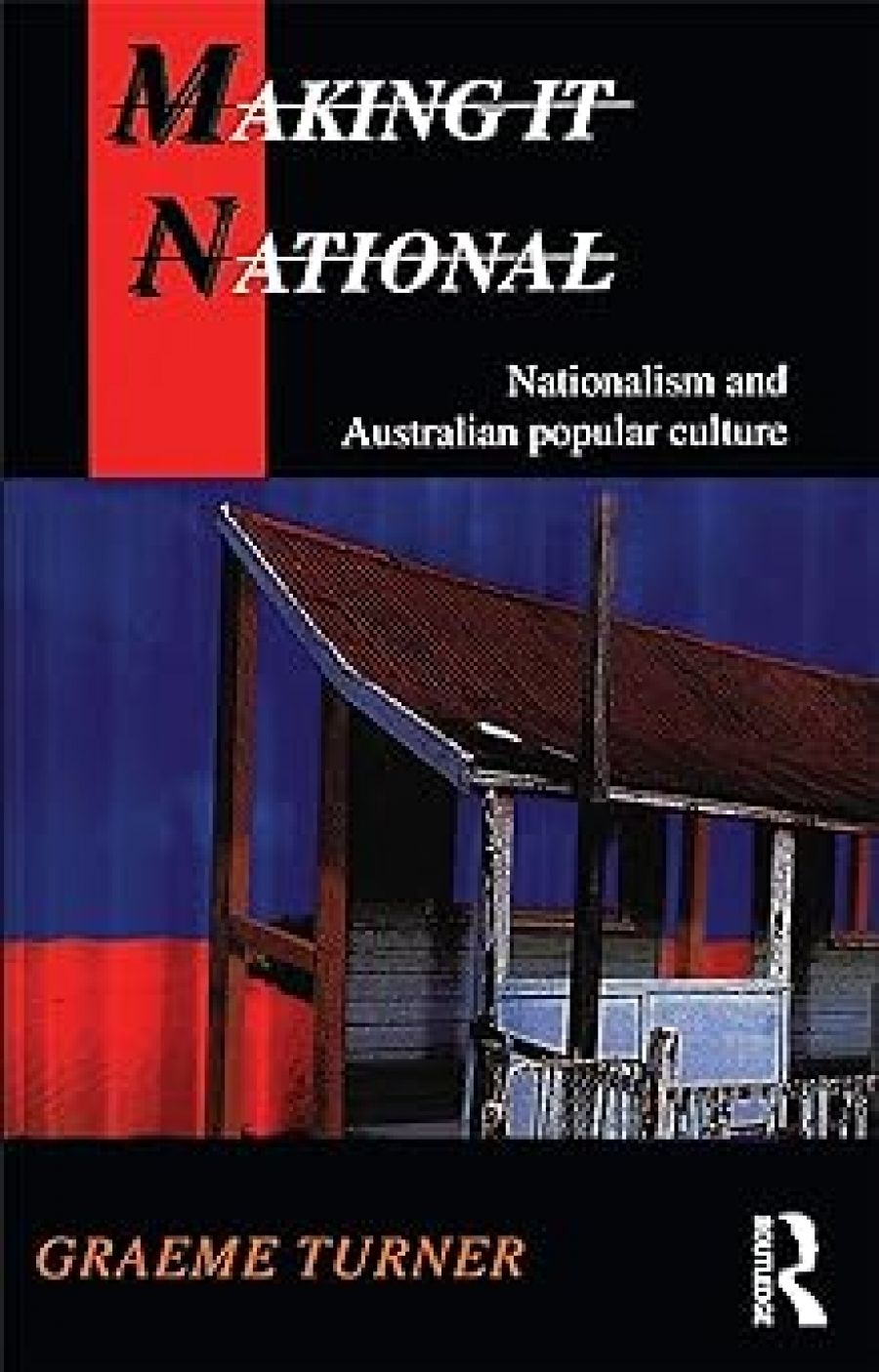 Michael McGirr reviews Making it National: Nationalism and Australian Popular Culture by Graeme Turner