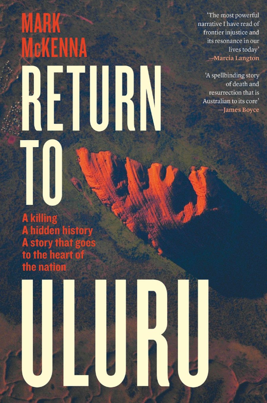 Barry Hill reviews Return to Uluru: A killing, a hidden history, a story that goes to the heart of the nation by Mark McKenna