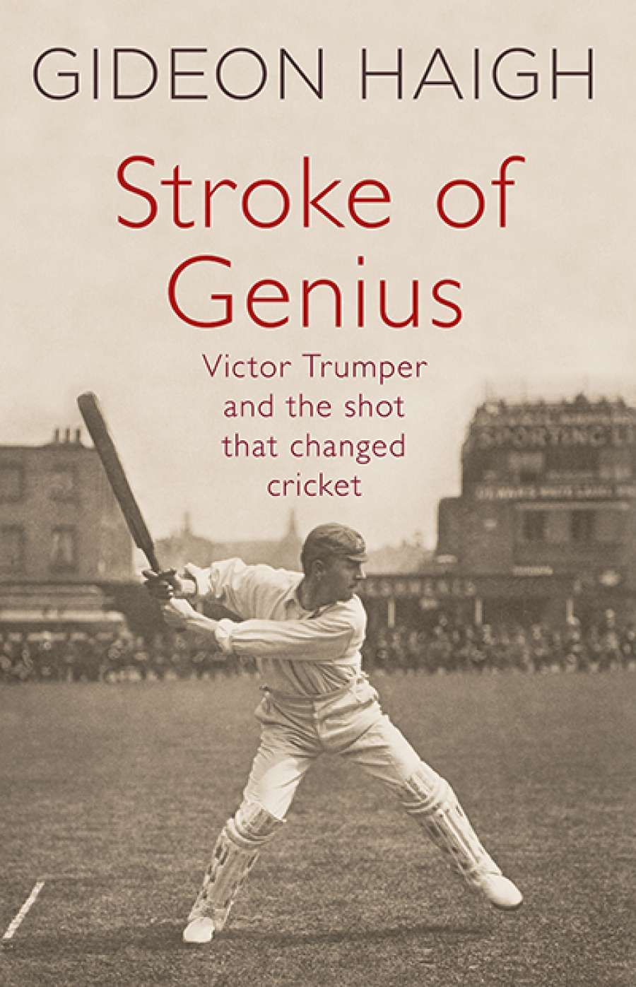 Bernard Whimpress reviews Stroke of Genius: Victor Trumper and the shot that changed cricket by Gideon Haigh