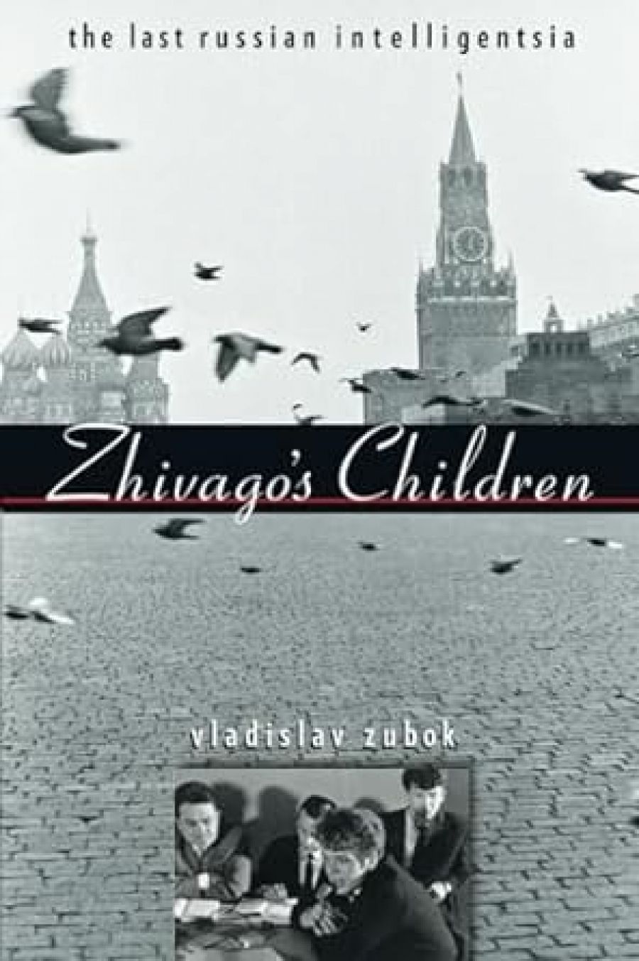 Judith Armstrong reviews Zhivago’s Children: The Last Russian intelligentsia by Vladislav Zubok