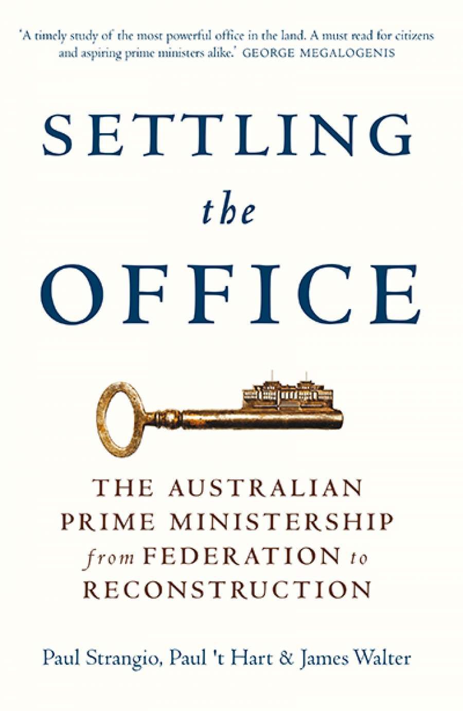 Stephen Mills reviews Settling the Office: The Australian Prime Ministership from Federation to Reconstruction by Paul Strangio, Paul t Hart, and James Walter