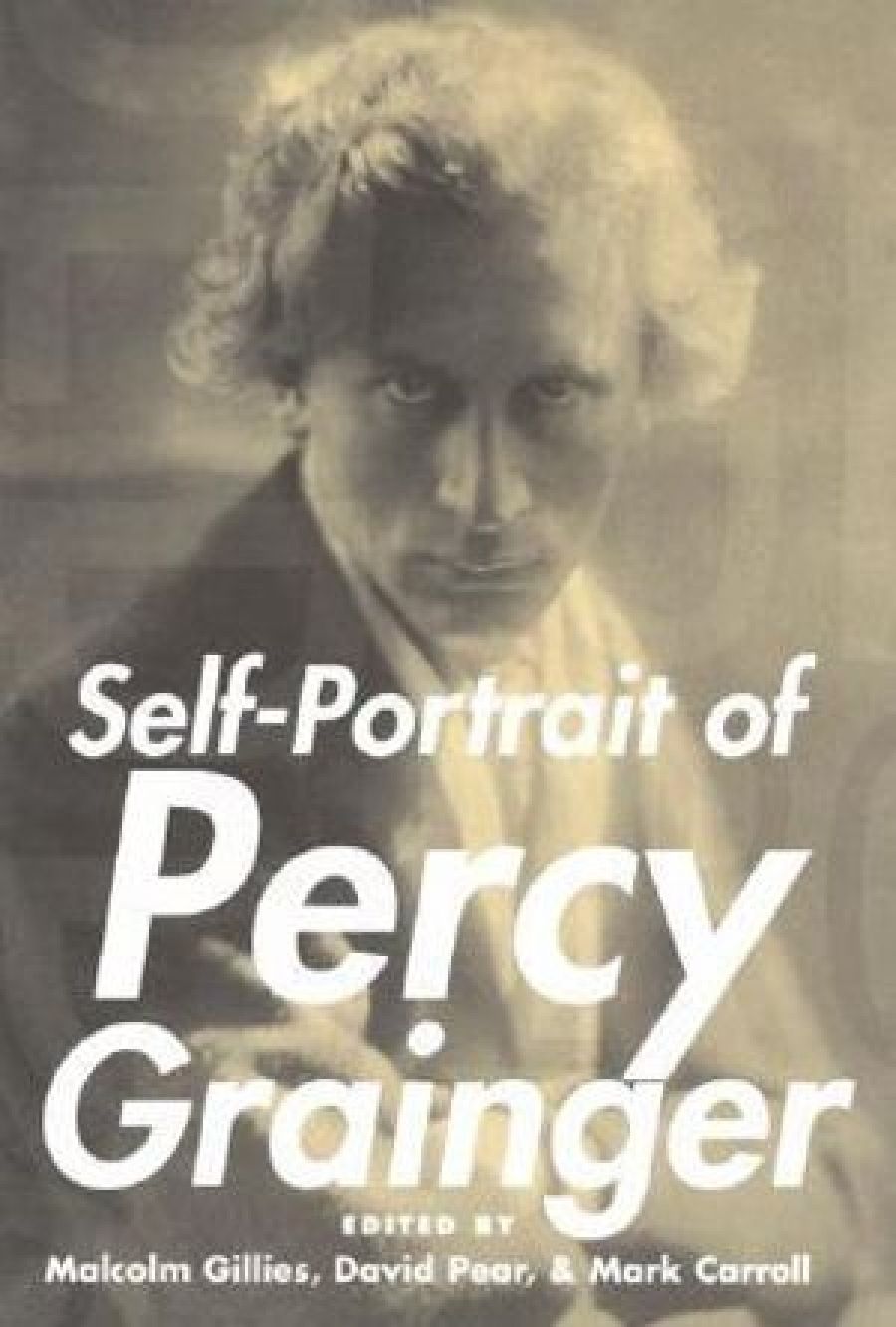 Michael Shmith reviews Self-Portrait of Percy Grainger edited by Malcolm Gillies, David Pear, and Mark Carroll and Facing Percy Grainger edited by David Pear