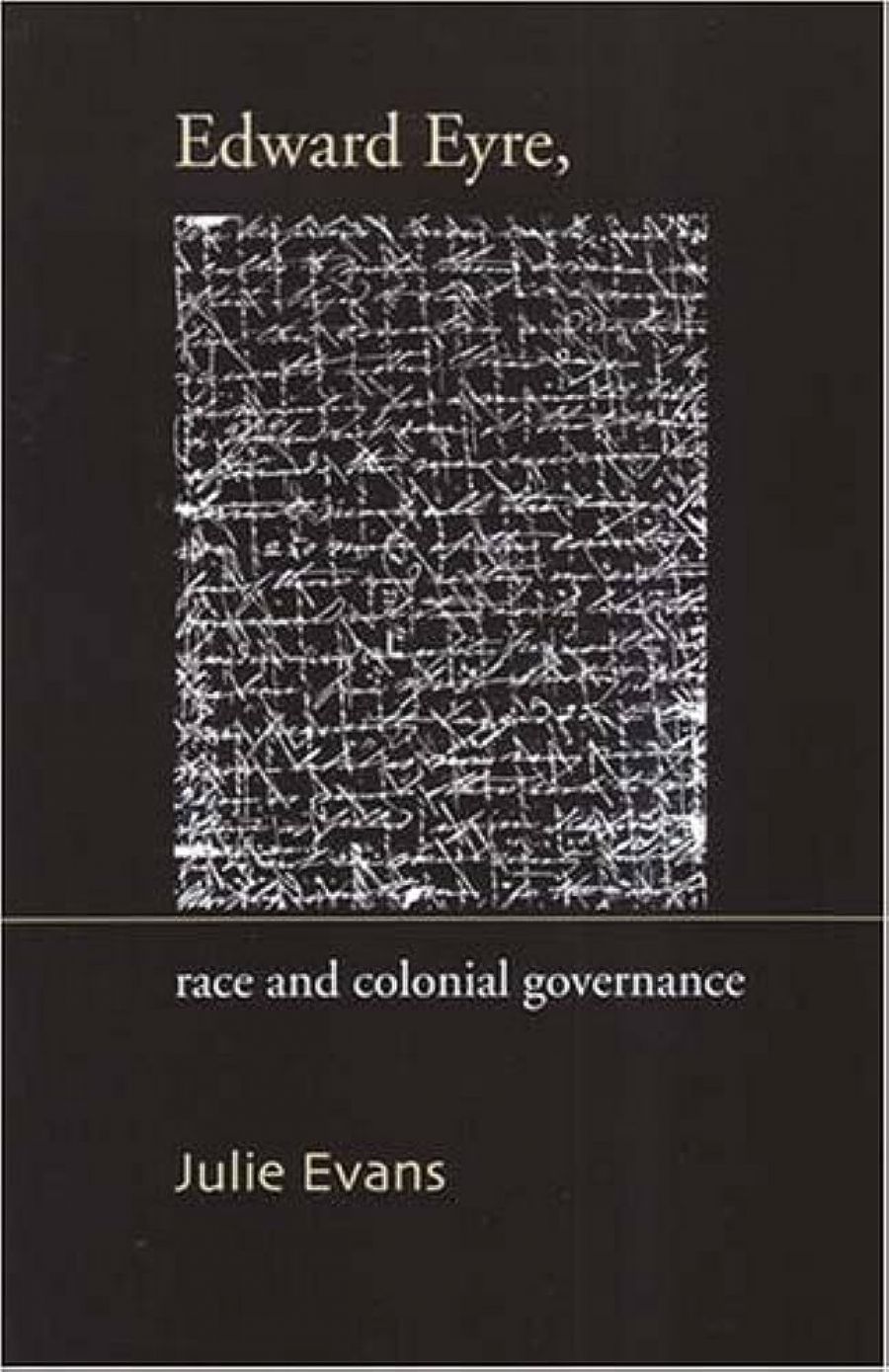 Kay Schaffer reviews Edward Eyre: Race and Colonial Governance by Julie Evans