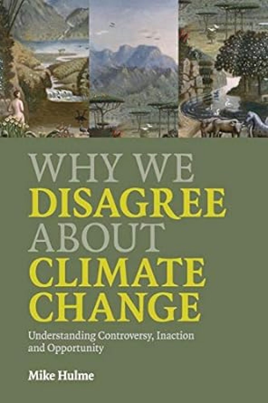 Rosaleen Love reviews Why We Disagree About Climate Change: Understanding controversy, inaction and opportunity by Mike Hulme and Quarry Vision: Coal, climate change and the end of the resources boom (Quarterly Essay 33) by Guy Pearse