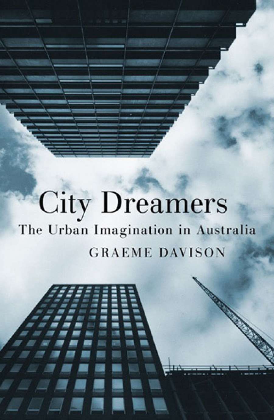 Brian Matthews reviews City Dreamers: The urban imagination in Australia by Graeme Davison