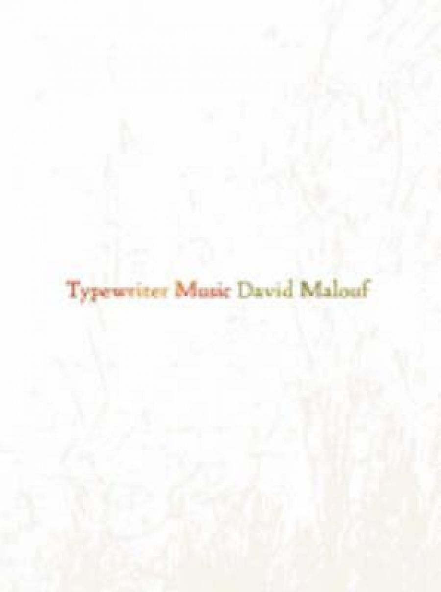 Peter Porter reviews Typewriter Music by David Malouf