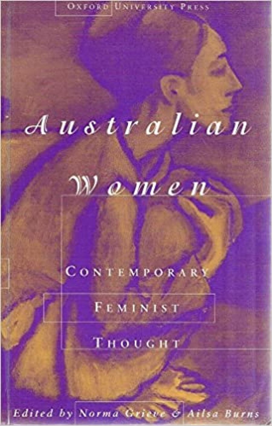 Vashti Farrer reviews Australian Women: Contemporary feminist thought edited by Norma Grieve and Ailsa Burns