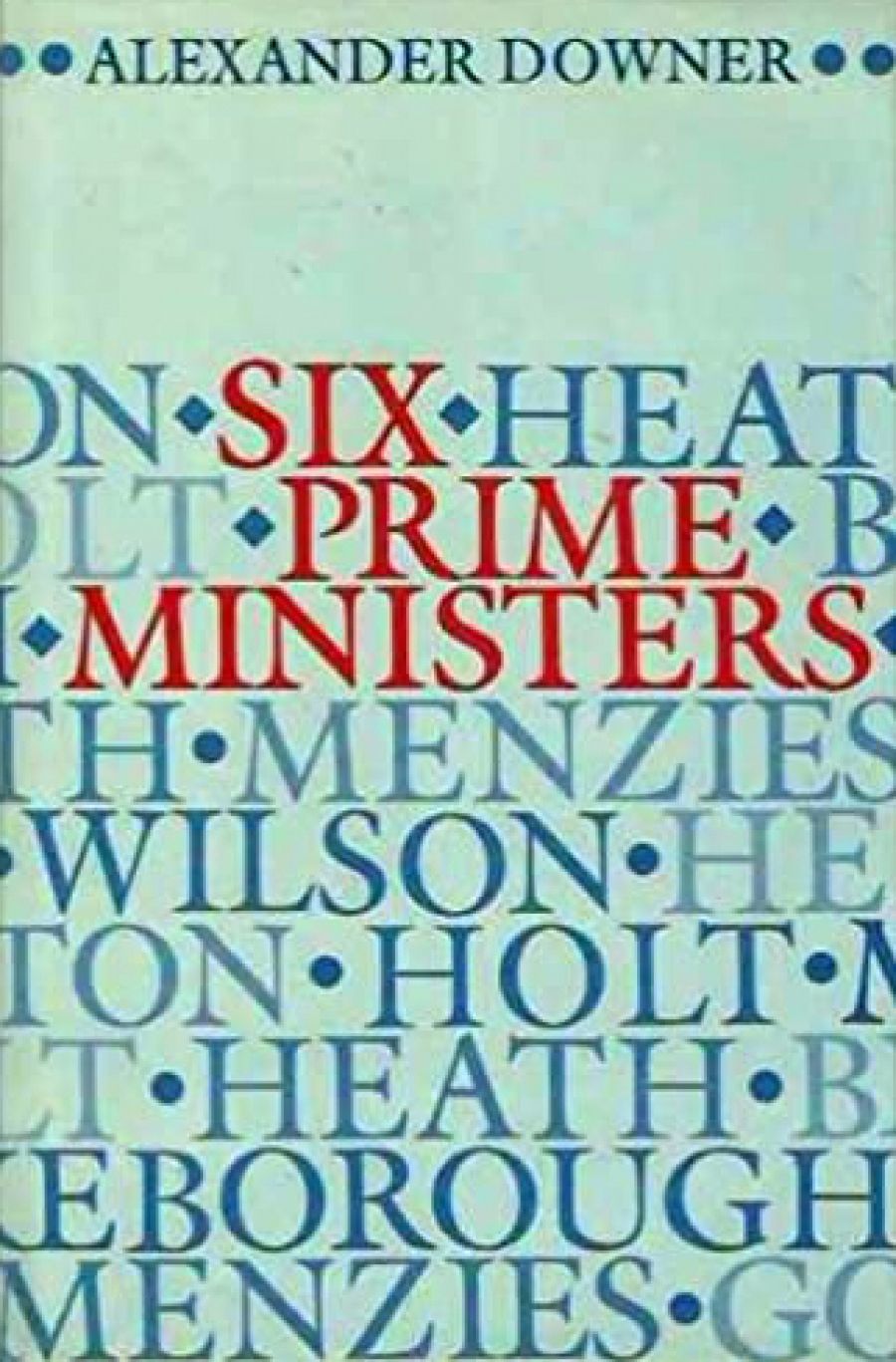 John Gorton reviews Six Prime Ministers by Alexander Downer
