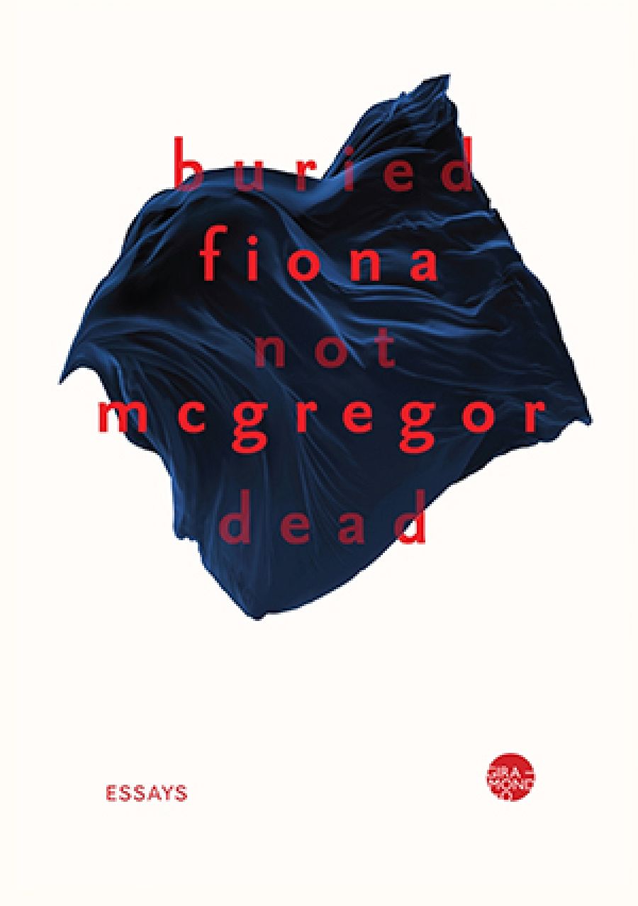 Sophie Knezic reviews Buried Not Dead by Fiona McGregor