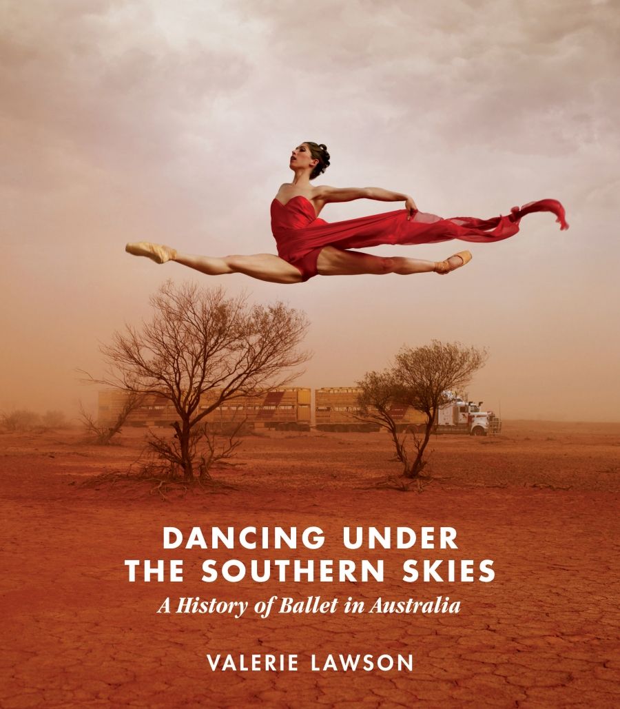 Luke Forbes reviews Dancing Under the Southern Skies: A history of ballet in Australia by Valerie Lawson
