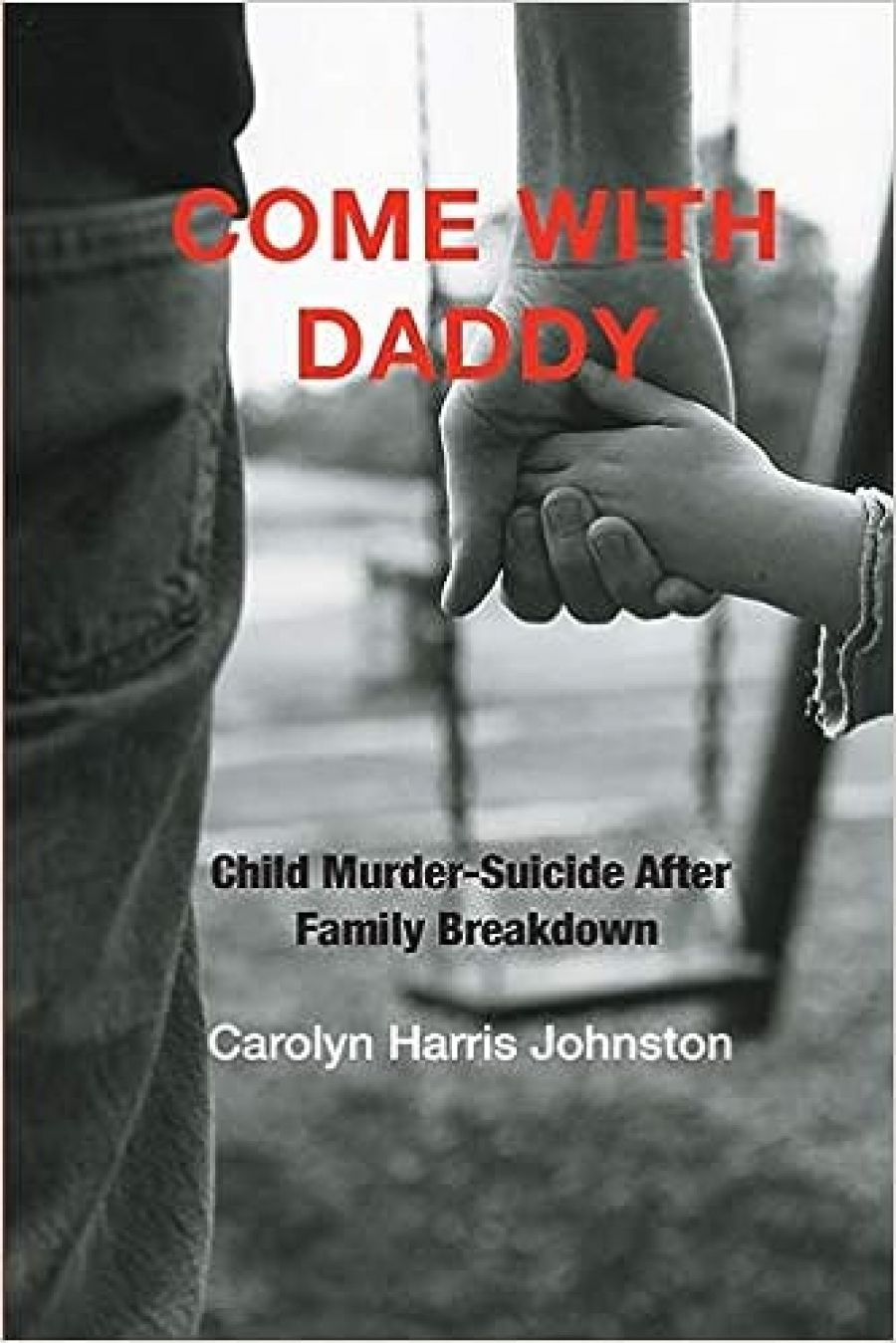 Pamela Bone reviews Come With Daddy: Child murder–suicide after family breakdown by Carolyn Harris Johnson and Kangaroo Court: Family law in Australia (Quarterly Essay 17) by John Hirst
