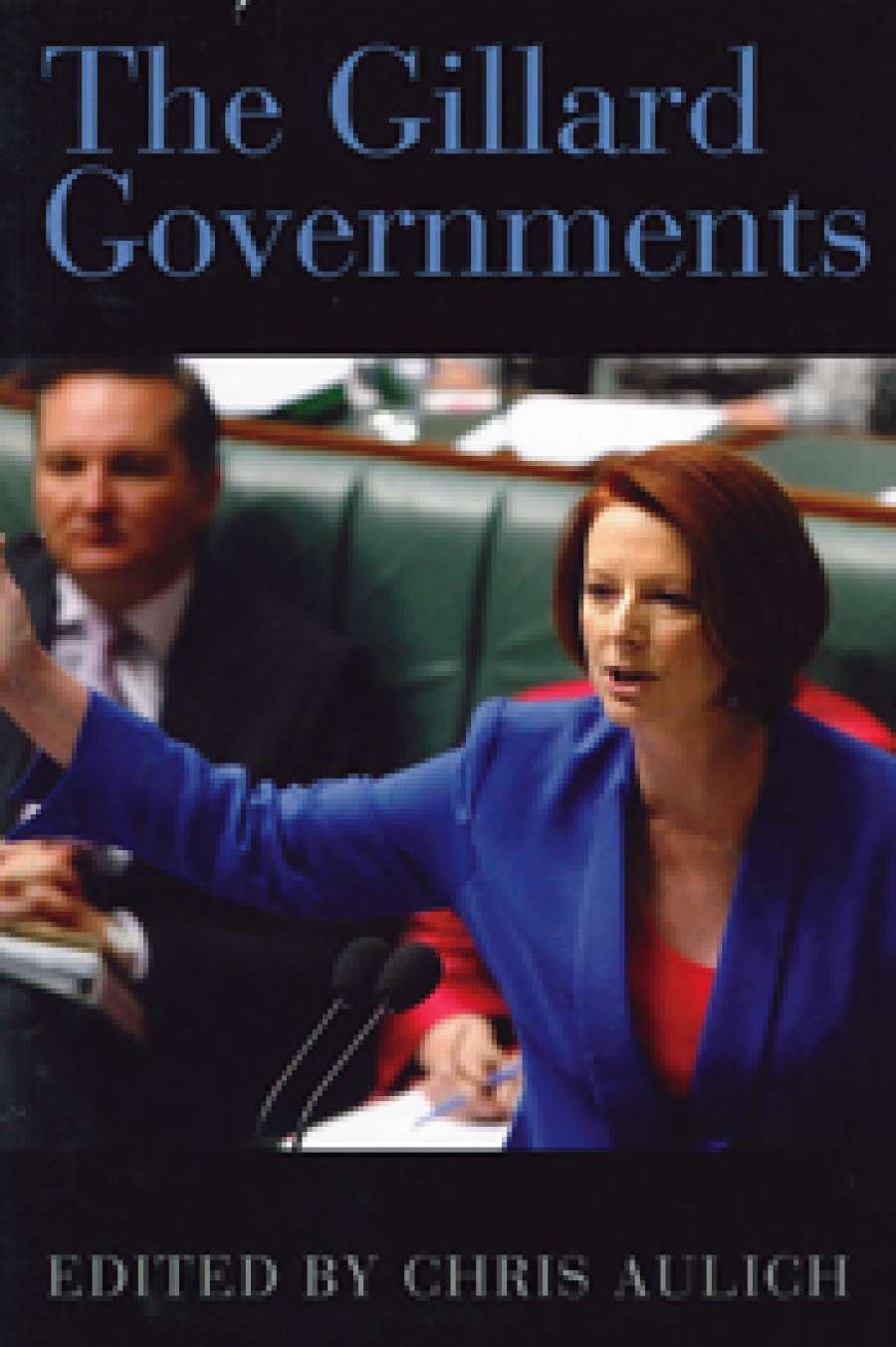 Lyndon Megarrity reviews The Gillard Governments: Australian Commonwealth administration edited by Chris Aulich