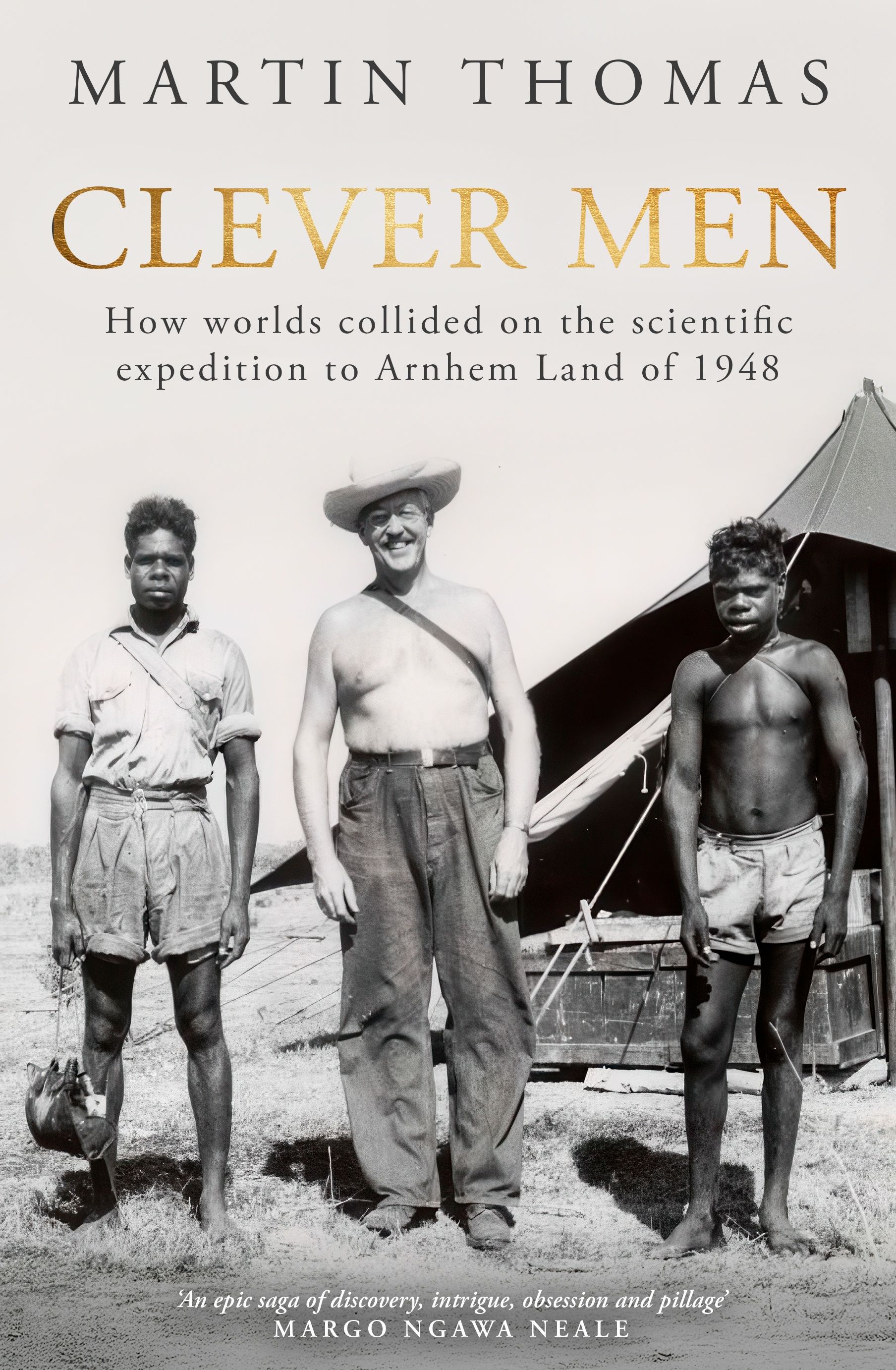 Clever Men: How worlds collided on the scientific expedition to Arnhem Land of 1948