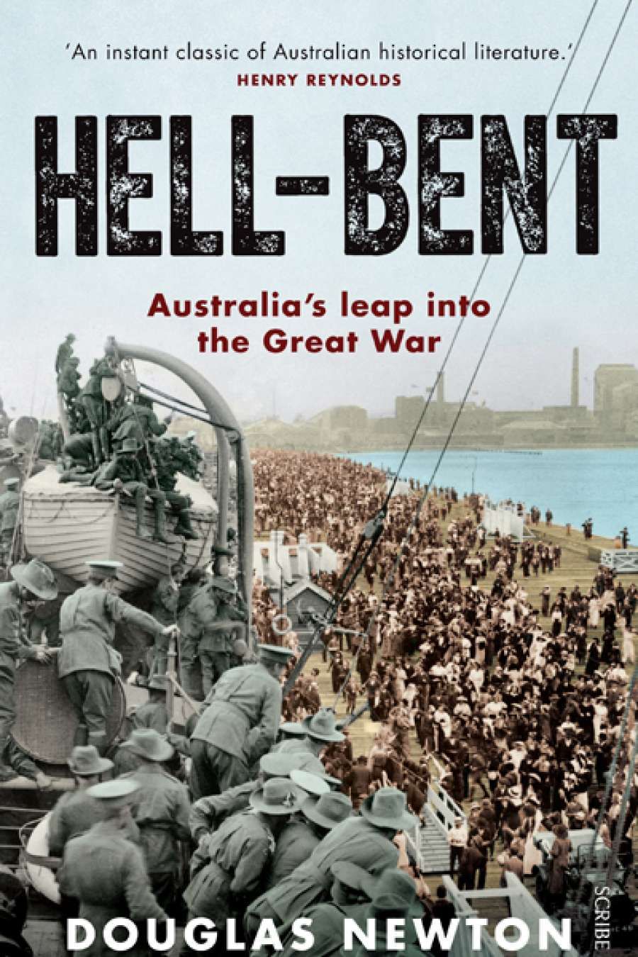 Carolyn Holbrook reviews Hell-Bent: Australias leap into the Great War by Douglas Newton