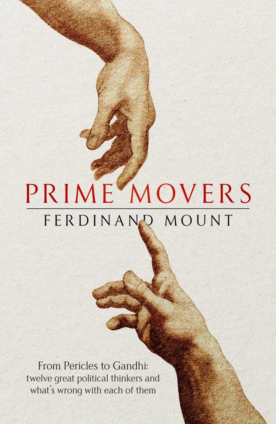 Glyn Davis reviews Prime Movers: From Pericles to Gandhi: Twelve great political thinkers and what’s wrong with each of them by Ferdinand Mount