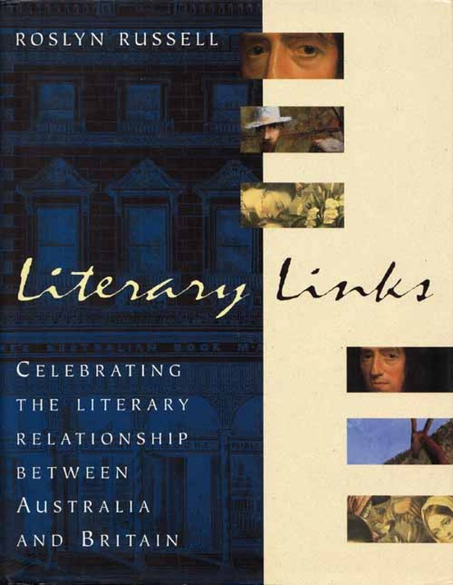 Brian Matthews reviews Literary Links: Celebrating the literary relationship between Australia and Britain by Roslyn Russell