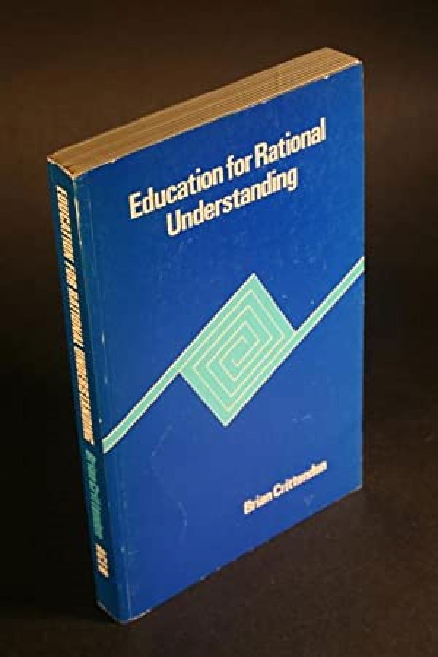 Brian Ellis reviews Education for Rational Understanding: Philosophical perspectives on the study and practice of education by Brian Crittenden