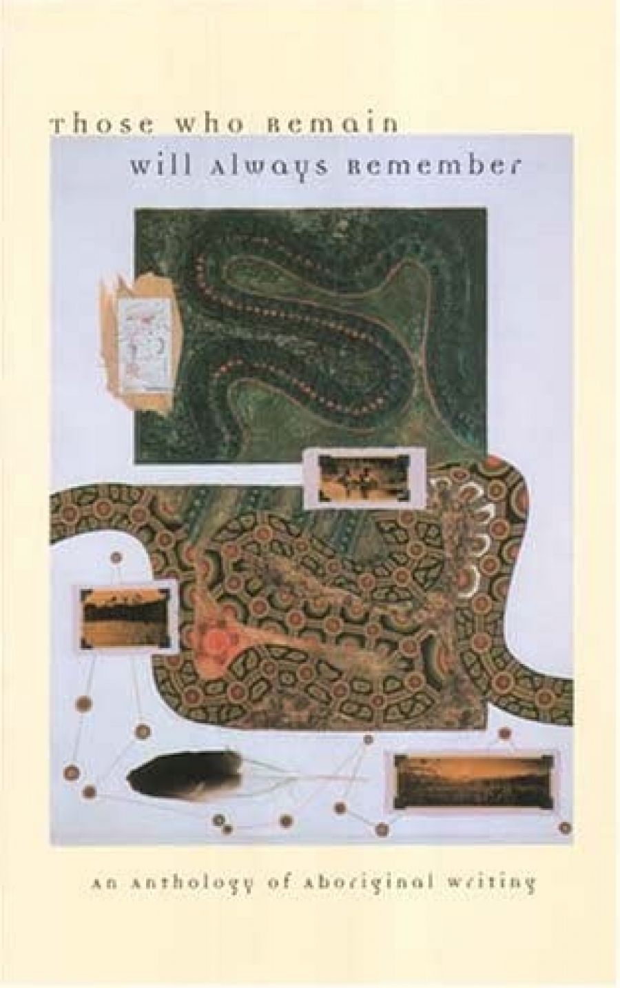 Philip Morrissey reviews Those Who Remain Will Always Remember: An anthology of Aboriginal writing by Anne Brewster, Angeline O’Neill and Rosemary van den Berg (eds.)