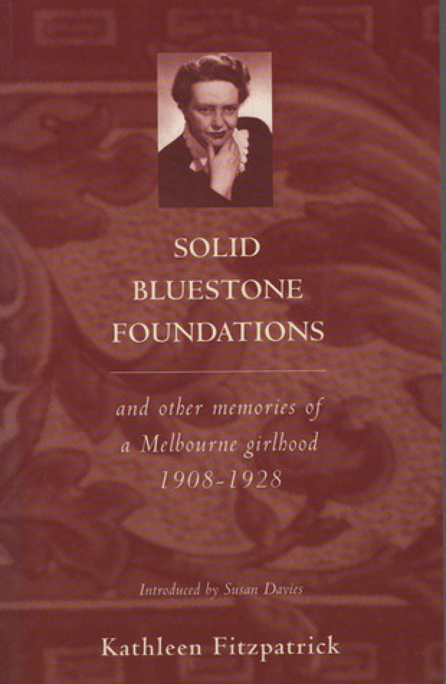L.L. Robson reviews Solid Bluestone Foundations and Other Memories of a Melbourne Girlhood, 1908-1928 by Kathleen Fitzpatrick