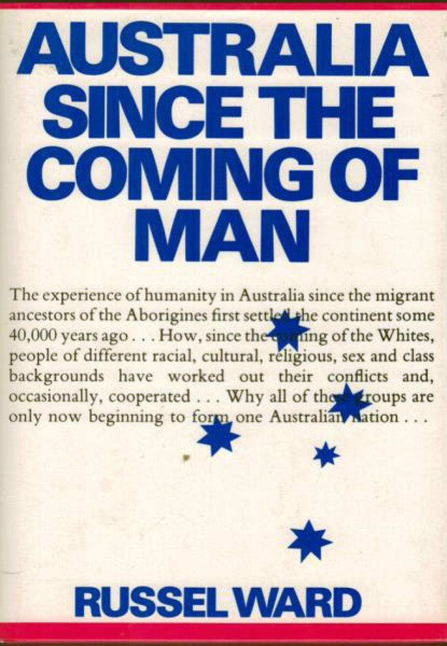 L.L. Robson reviews Australia Since the Coming of Man by Russel Ward and New History: Studying Australia today edited by G. Osborne and W.F. Mandie