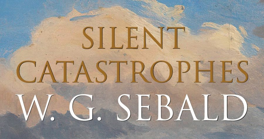 Andrew McCann reviews ‘Silent Catastrophes: Essays in Austrian literature’ by W.G. Sebald