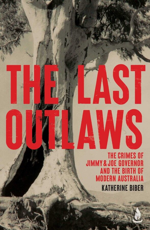 The Last Outlaws: The crimes of Jimmy and Joe Governor and the birth of modern Australia