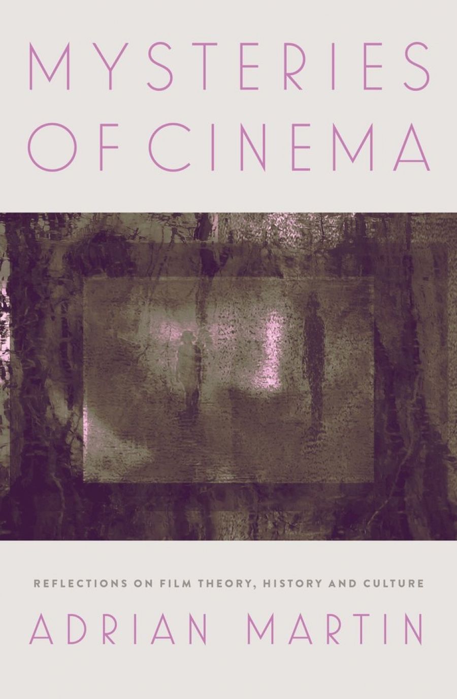 Nicholas Bugeja reviews Mysteries of Cinema: Reflections on film theory, history and culture by Adrian Martin