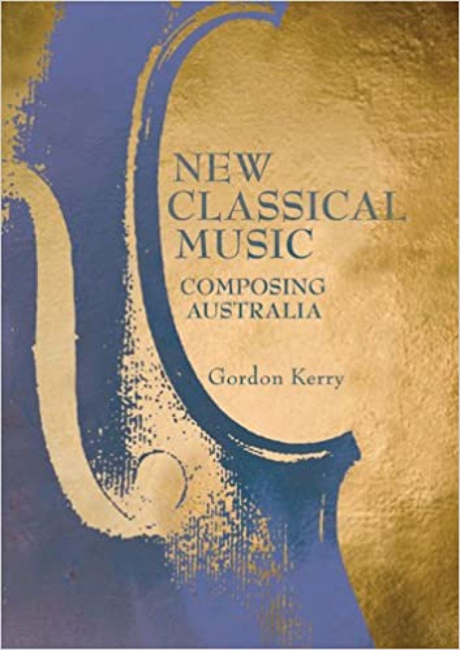 Elliott Gyger reviews New Classical Music: Composing Australia by Gordon Kerry