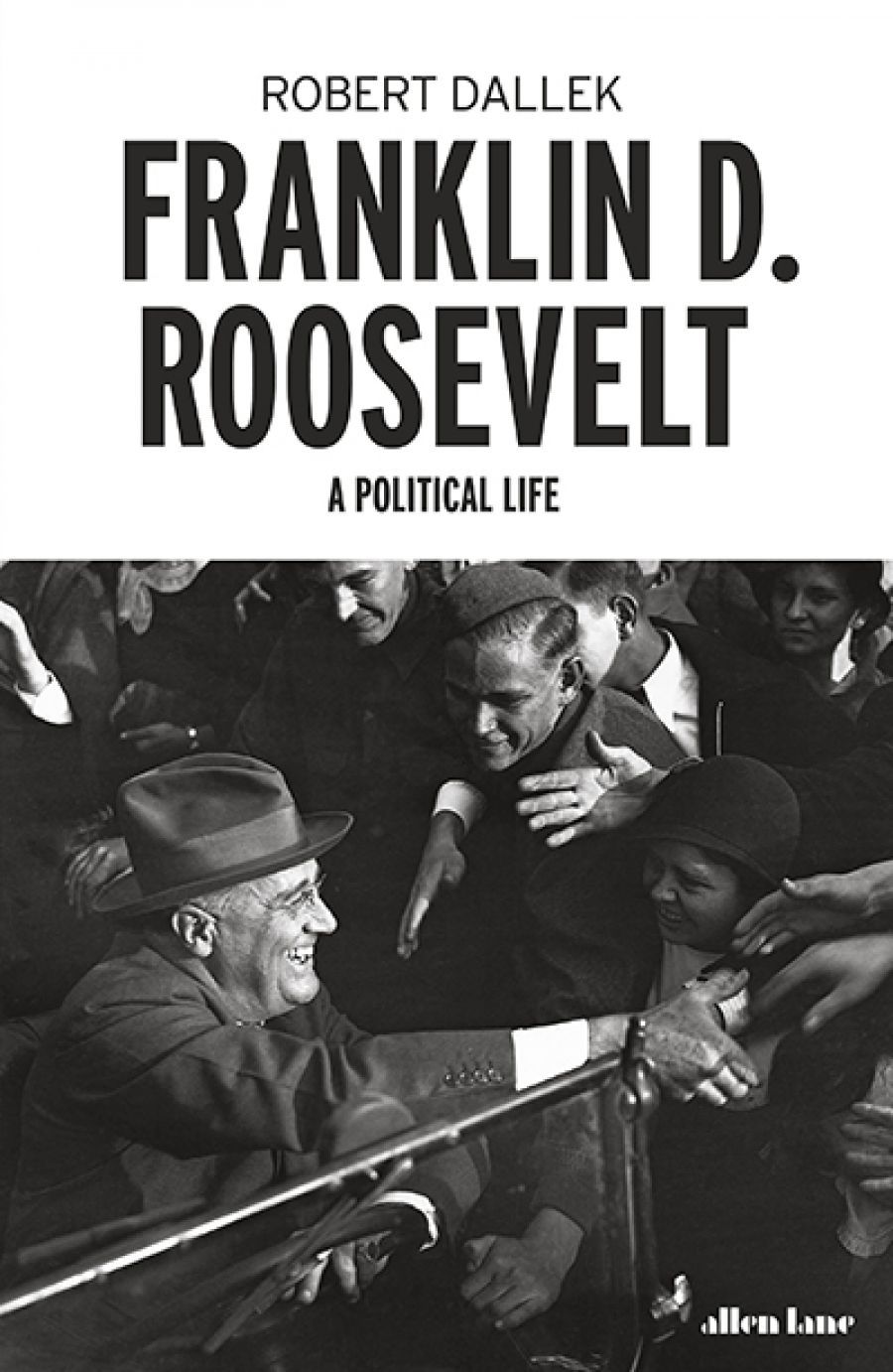 Andrew Broertjes reviews Franklin D. Roosevelt: A political life by Robert Dallek
