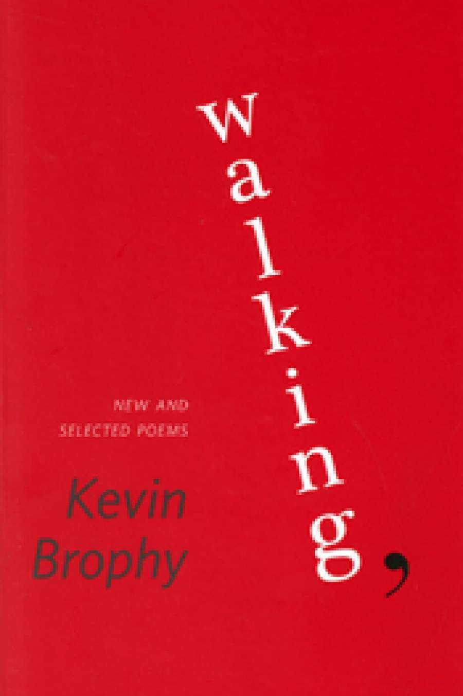 Peter Kenneally reviews Walking: New and selected poems by Kevin Brophy