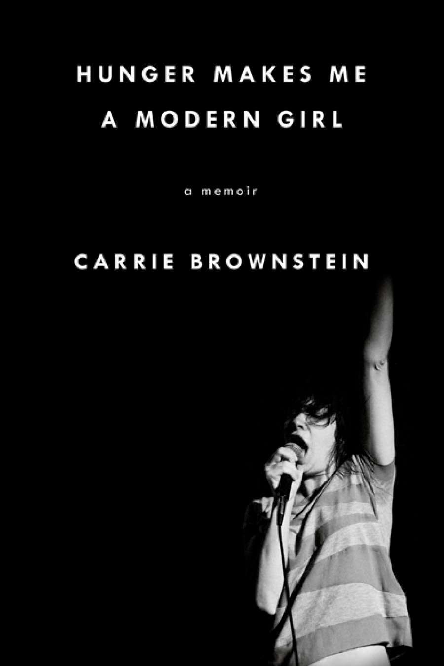 Anwen Crawford reviews Hunger Makes Me a Modern Girl by Carrie Brownstein
