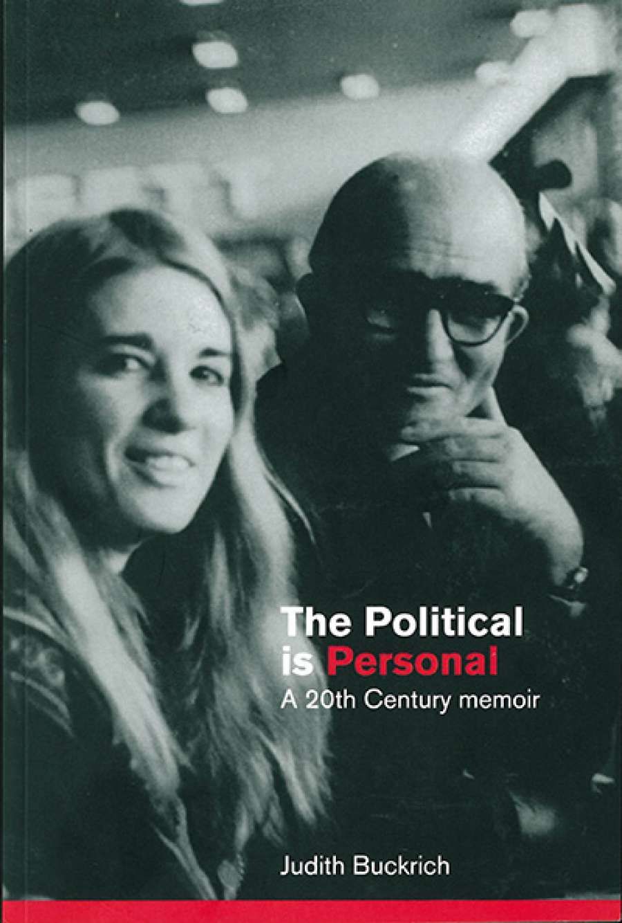 Suzy Freeman-Greene reviews The Political is Personal: A 20th century memoir by Judith Buckrich