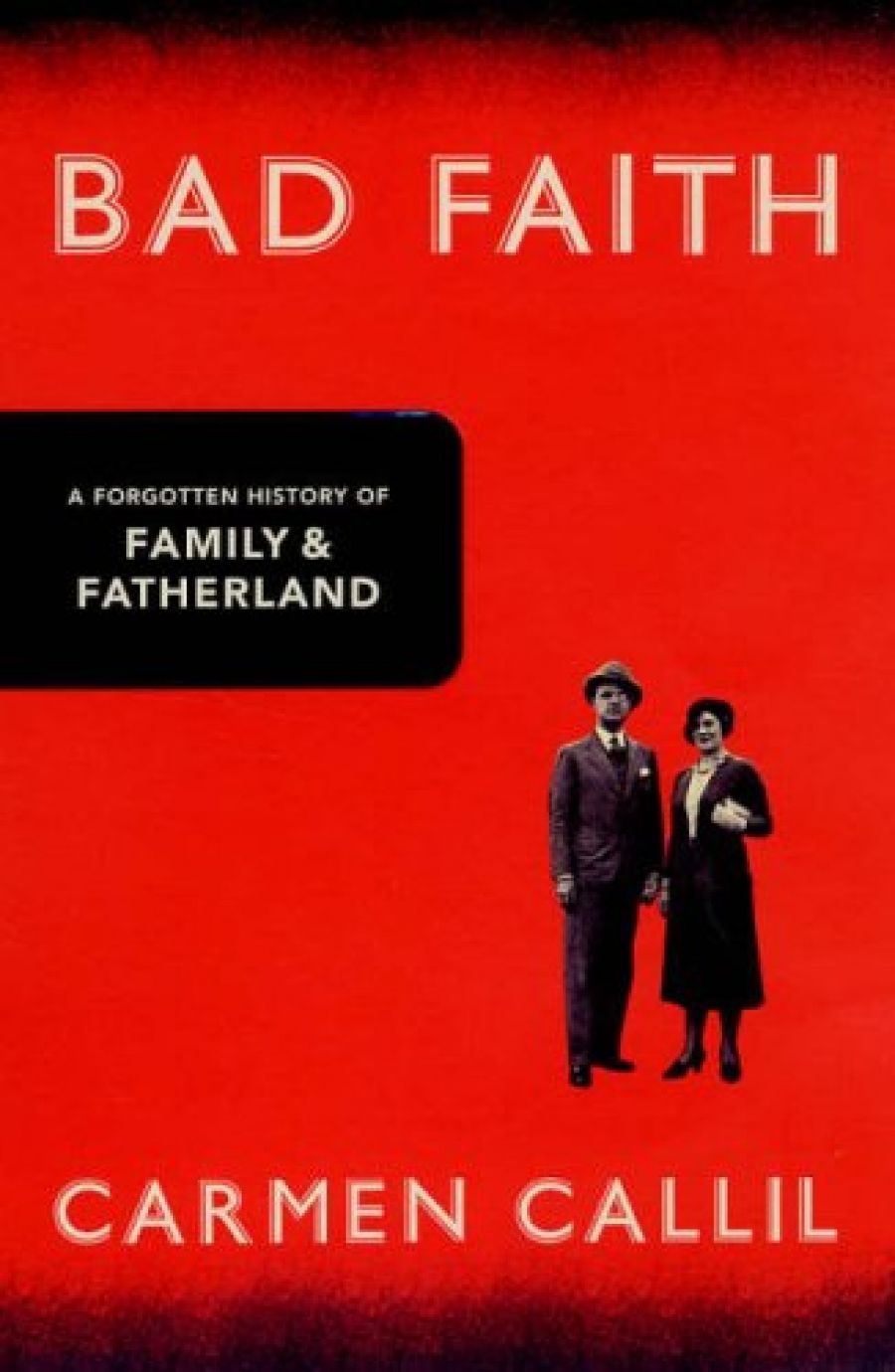 Colin Nettelbeck reviews Bad Faith: A Forgotten History of Family and Fatherland by Carmen Callil