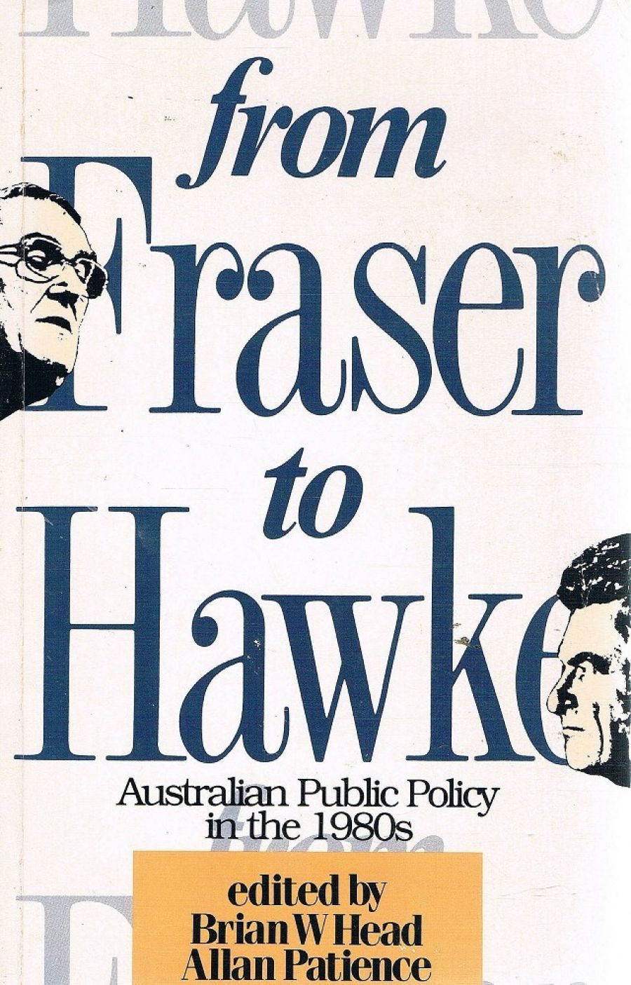 Judith Brett reviews From Fraser to Hawke: Australian Public Policies in the 1980s by Brian Head and Allan Patience and The Hawke–Keating Hijack: the ALP in Transition by Dean Jaensch