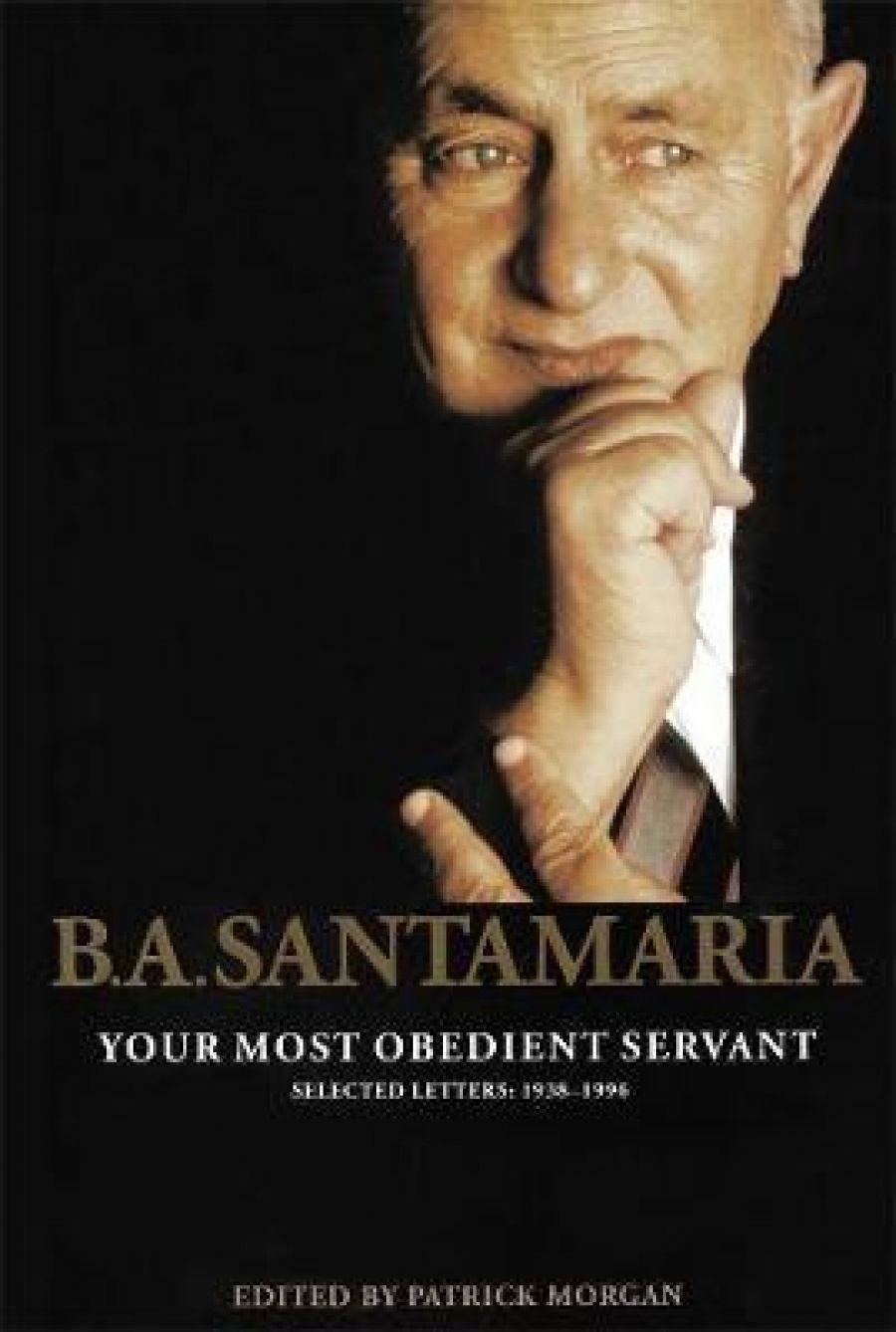 Brenda Niall reviews B.A. Santamaria: Your most obedient servant: Selected Letters 1938–1996 edited by Patrick Morgan