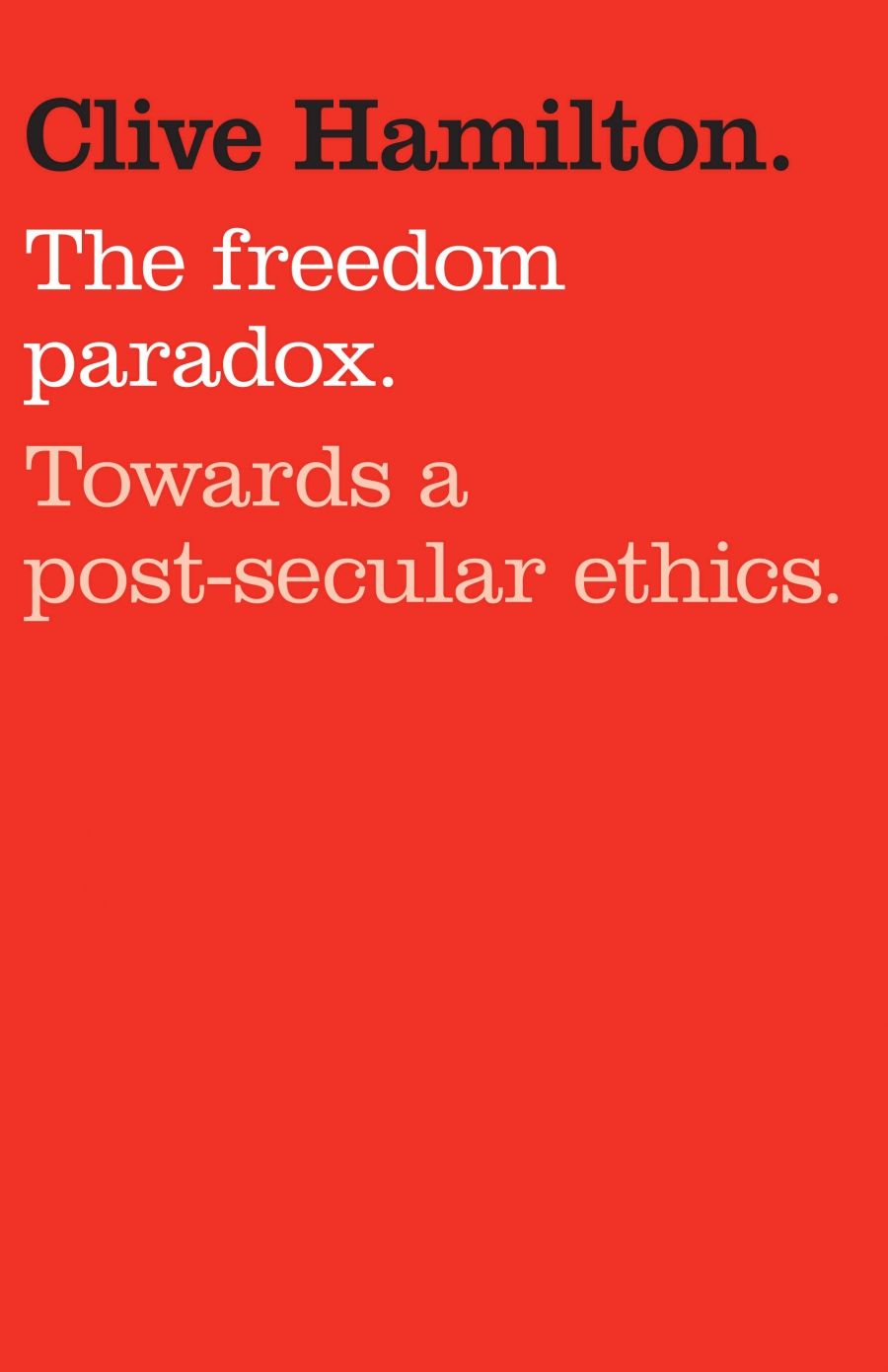 Geoff Gallop reviews The Freedom Paradox: Towards a post-secular ethics by Clive Hamilton
