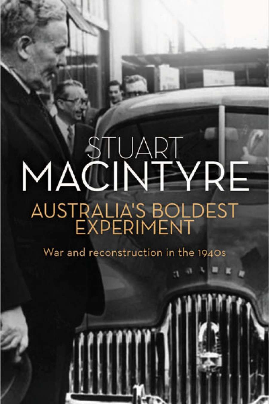 Colin Golvan reviews Australias Boldest Experiment: War and Reconstruction in the 1940s by Stuart Macintyre