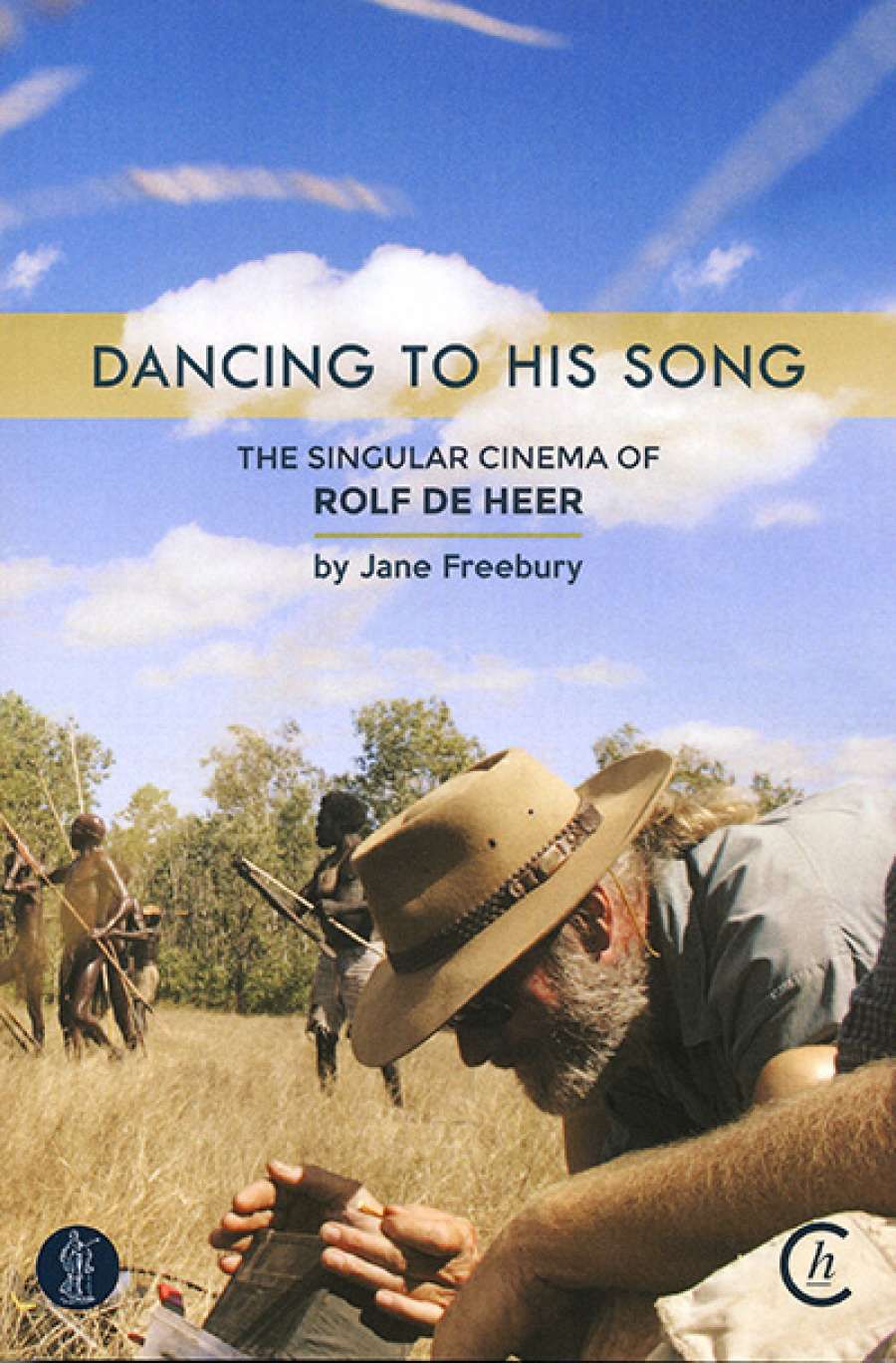 Jake Wilson reviews Dancing to His Song: The singular cinema of Rolf de Heer by Jane Freebury