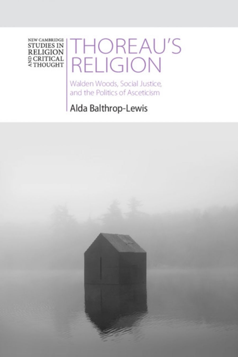 Danielle Celermajer reviews Thoreau’s Religion: Walden Woods, social justice, and the politics of asceticism by Alda Balthrop-Lewis