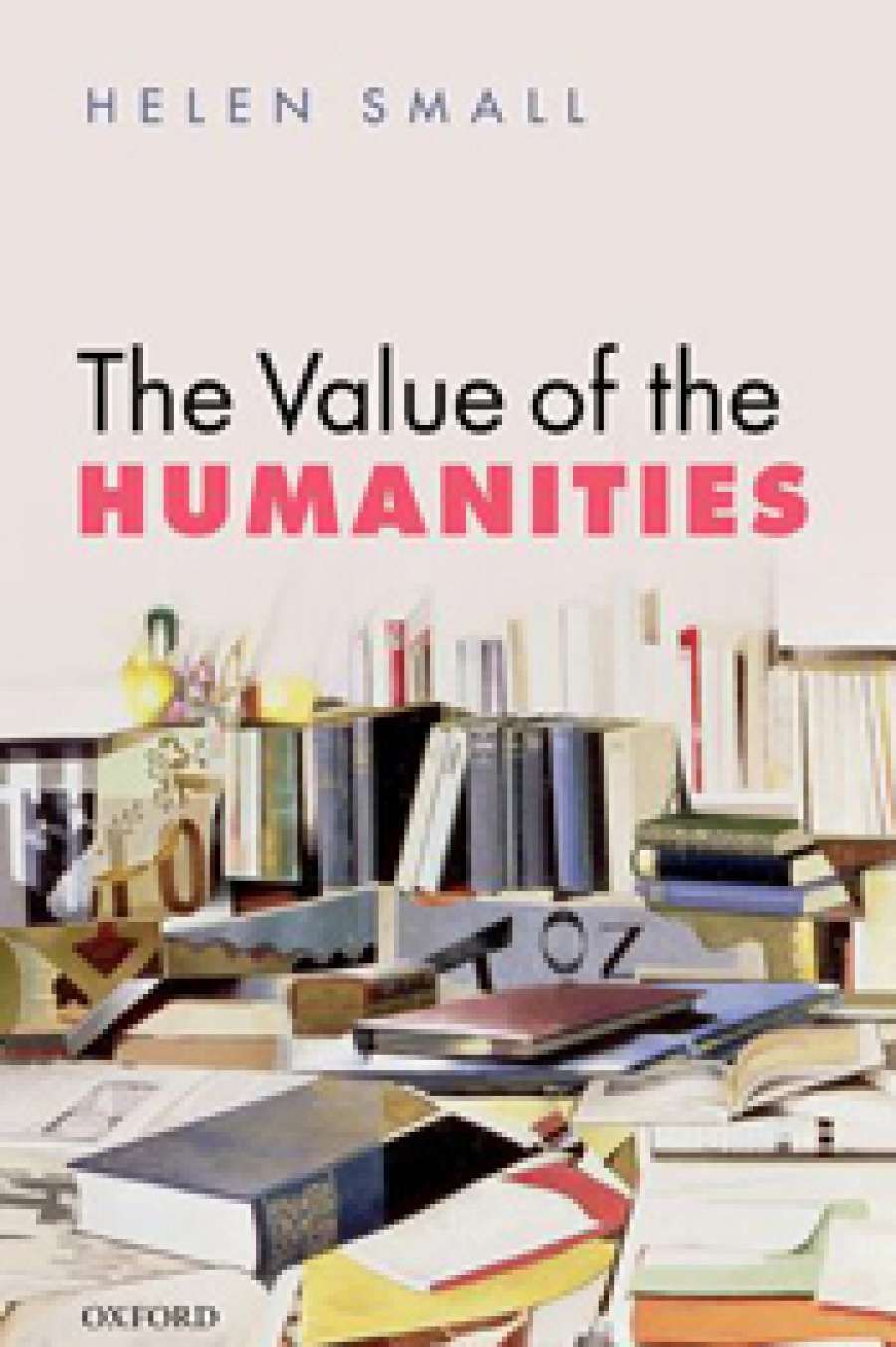 Colin Steele reviews The Value of the Humanities by Helen Small