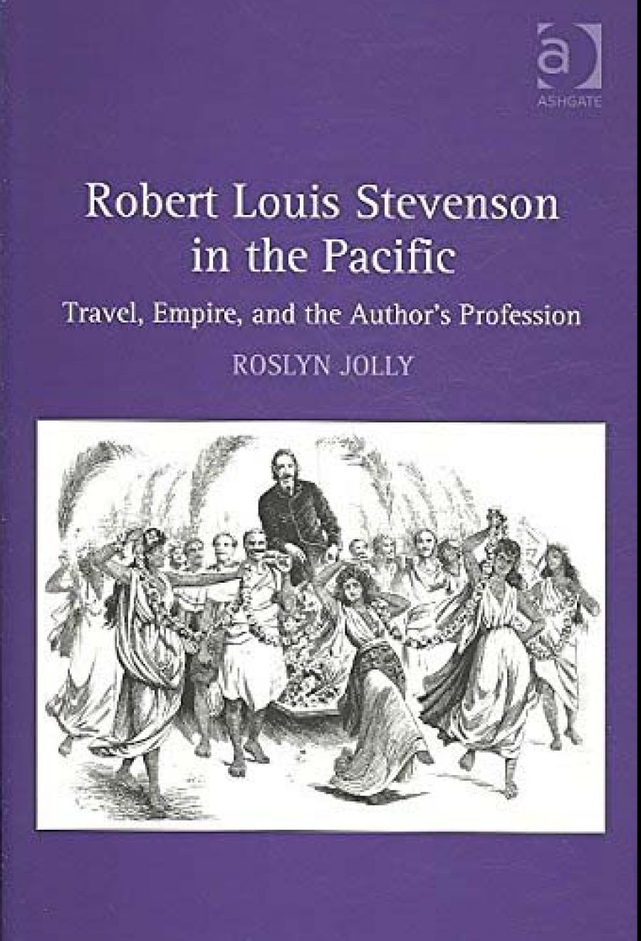 Gillian Dooley reviews Robert Louis Stevenson in the Pacific: Travel, empire and the author’s profession by Roslyn Jolly