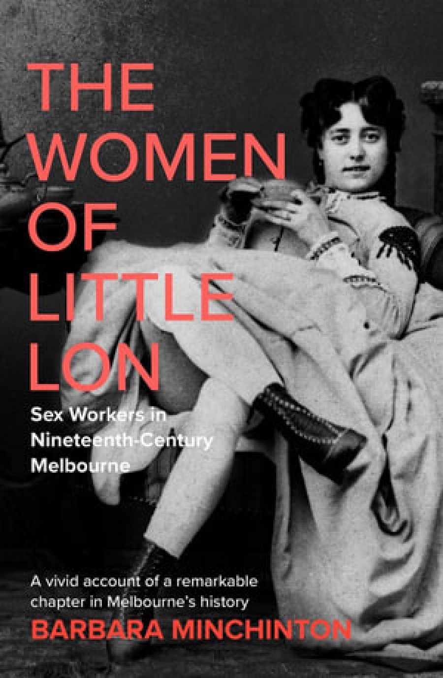 Paul Dalgarno reviews The Women of Little Lon: Sex workers in nineteenth-century Melbourne by Barbara Minchinton