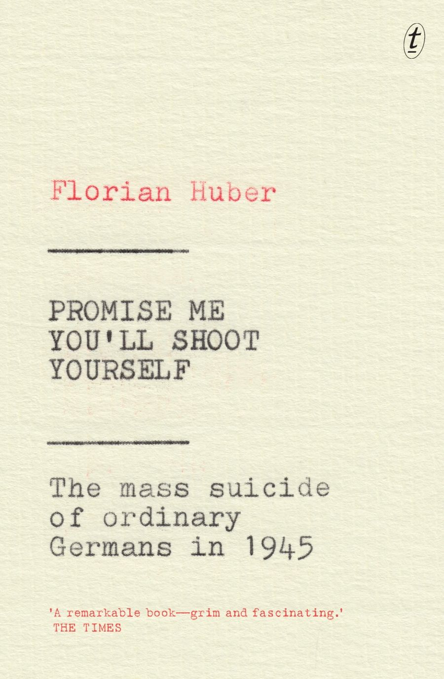 Alexander Wells reviews Promise Me You’ll Shoot Yourself: The mass suicides of ordinary Germans in 1945 by Florian Huber, translated by Imogen Taylor