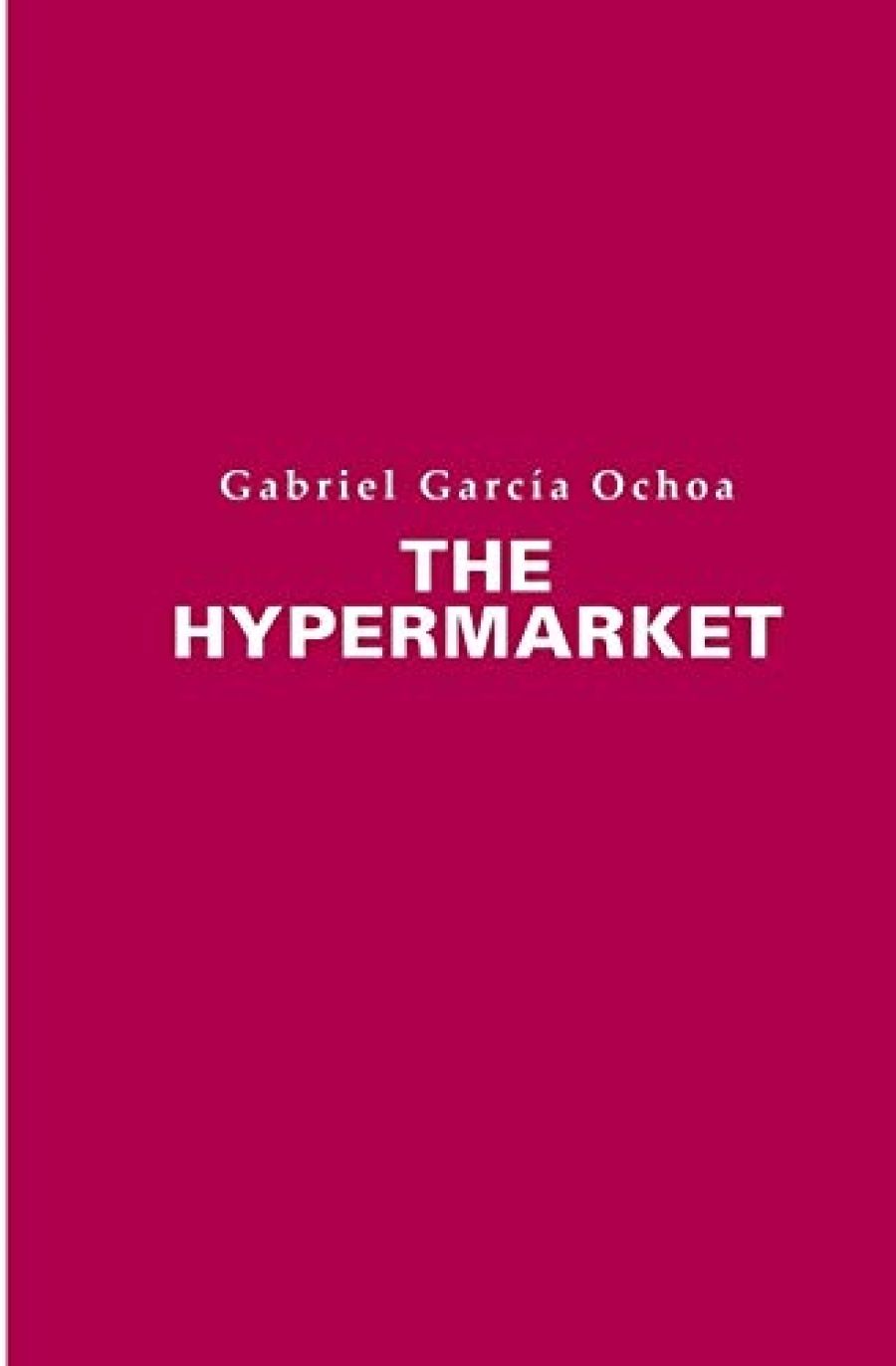 Cassandra Atherton reviews The Hypermarket by Gabriel García Ochoa