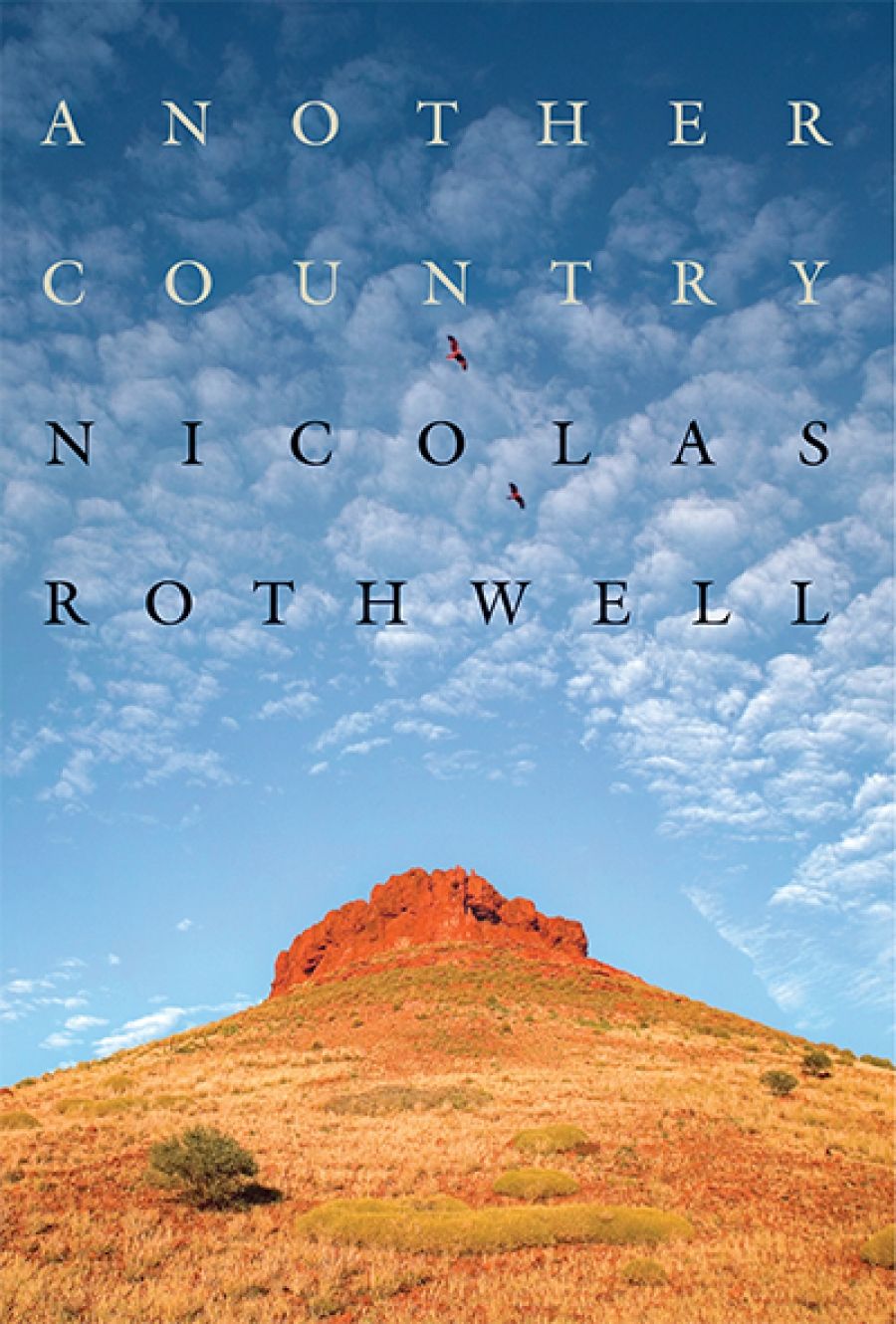 Nicholas Jose reviews Another Country by Nicolas Rothwell