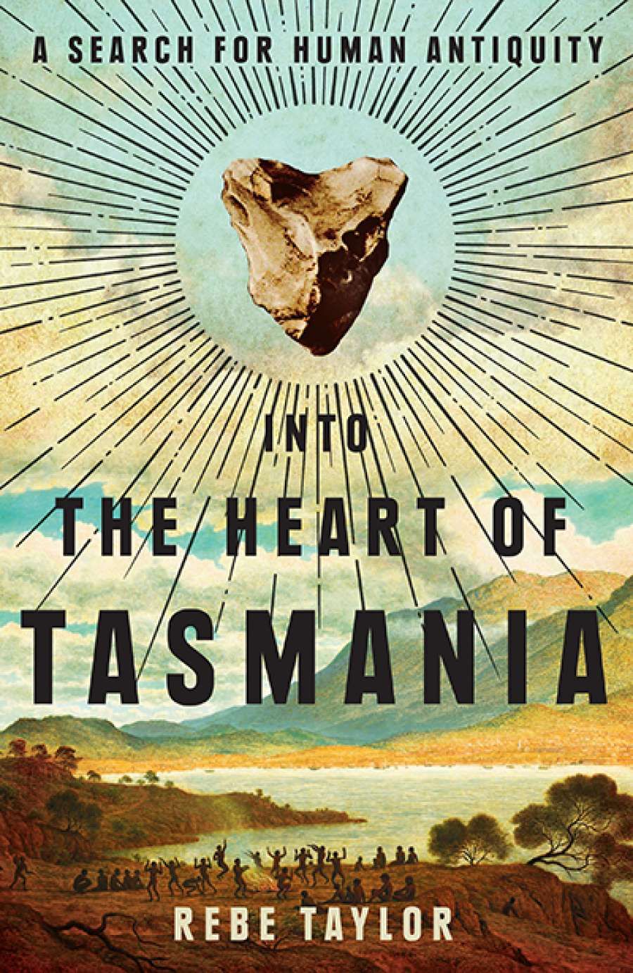 Philip Jones reviews Into the heart of Tasmania: A search for human antiquity by Rebe Taylor